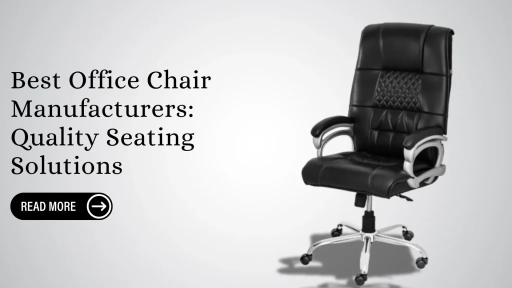 Best Office Chair Manufacturers: Quality Seating Solutions